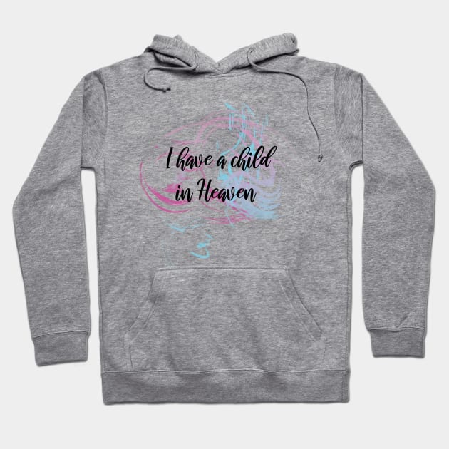 I have a child in Heaven Hoodie by designIllogical